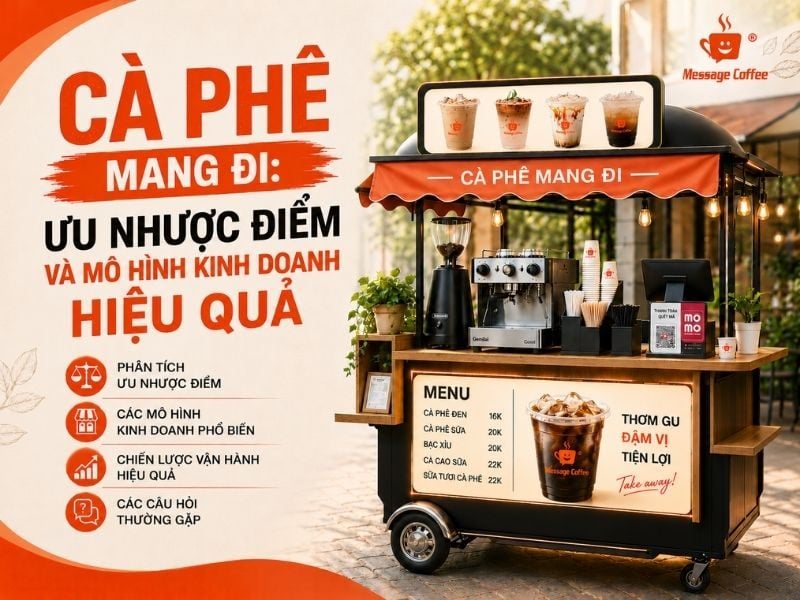 Cà phê mang đi: Ưu nhược điểm và mô hình kinh doanh hiệu quả