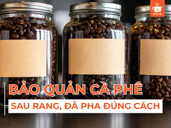 Cách Bảo Quản Cà Phê Sau Rang: Giữ Được Hương Vị Và Để Được Lâu