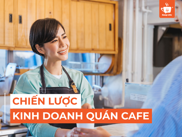 Chiến Lược Kinh Doanh Quán Cafe: Bí Quyết Giữ Chân Khách Hàng Hiệu Quả