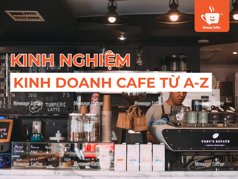 Kinh Nghiệm Kinh Doanh Cafe - Hướng Dẫn Mở Quán Từ A-Z & Những Sai Lầm Cần Tránh