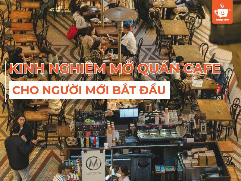 Bỏ Túi Kinh Nghiệm Mở Quán Cafe Cho Người Mới Bắt Đầu