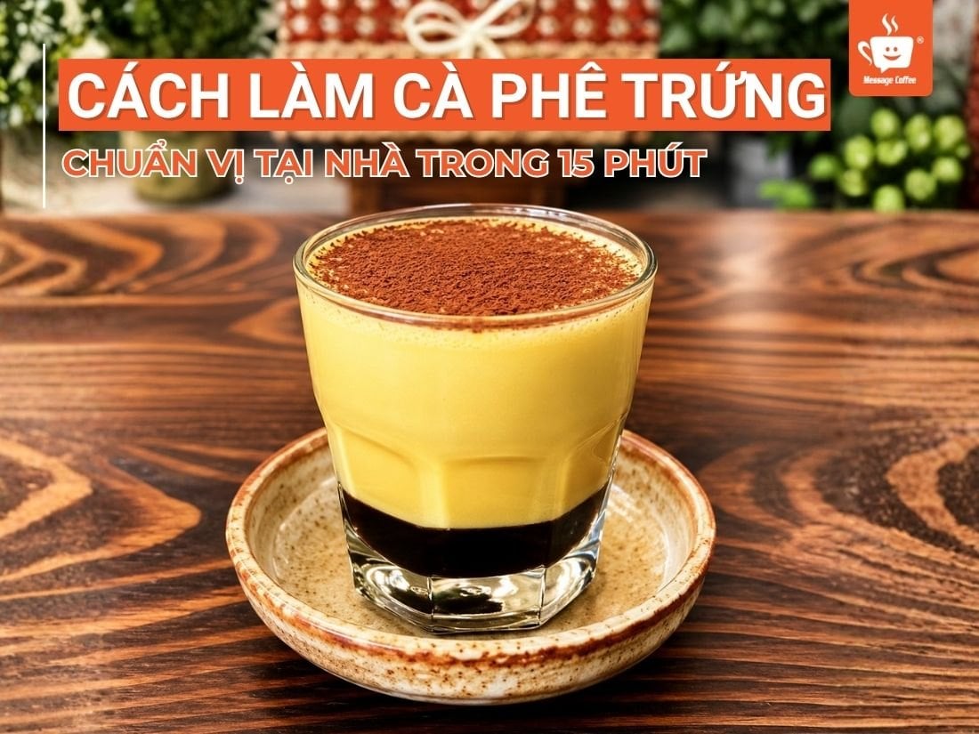 Cách Làm Cà Phê Trứng Chuẩn Vị Tại Nhà Trong 15 Phút