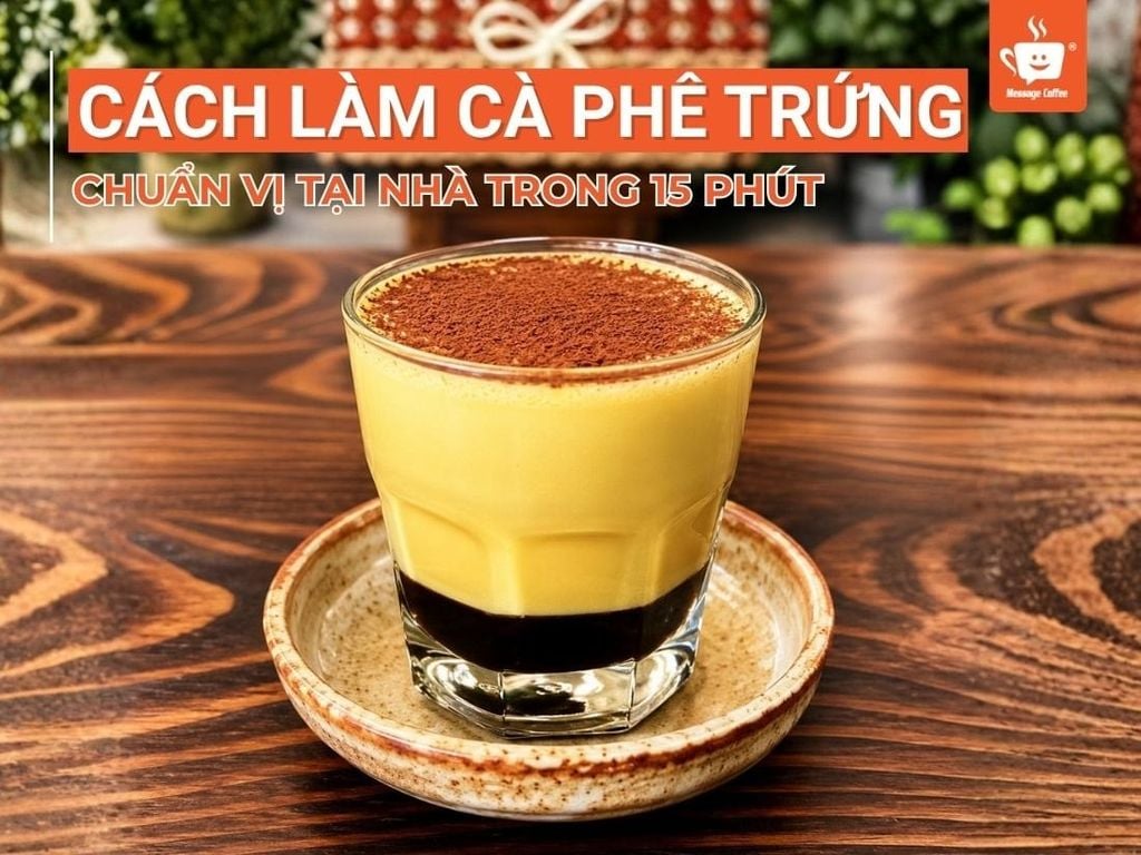 Cách Làm Cà Phê Trứng Chuẩn Vị Tại Nhà Trong 15 Phút