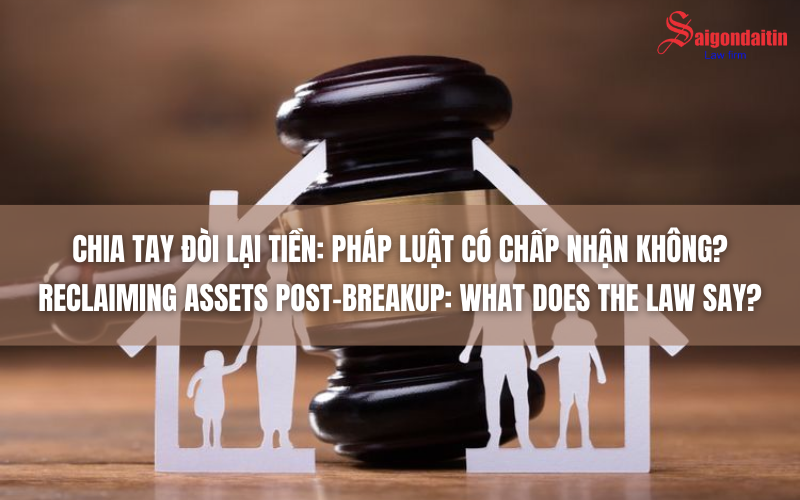 CHIA TAY ĐÒI LẠI TIỀN: PHÁP LUẬT CÓ CHẤP NHẬN KHÔNG?