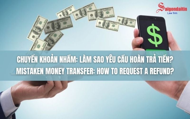 CHUYỂN KHOẢN NHẦM: LÀM SAO YÊU CẦU HOÀN TRẢ TIỀN?