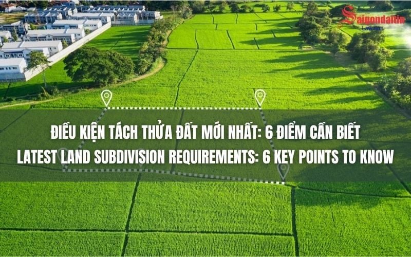 ĐIỀU KIỆN TÁCH THỬA ĐẤT MỚI NHẤT: 6 ĐIỂM CẦN BIẾT