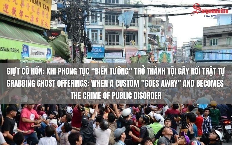 GIỰT CÔ HỒN: KHI PHONG TỤC “BIẾN TƯỚNG” TRỞ THÀNH TỘI GÂY RỐI TRẬT TỰ
