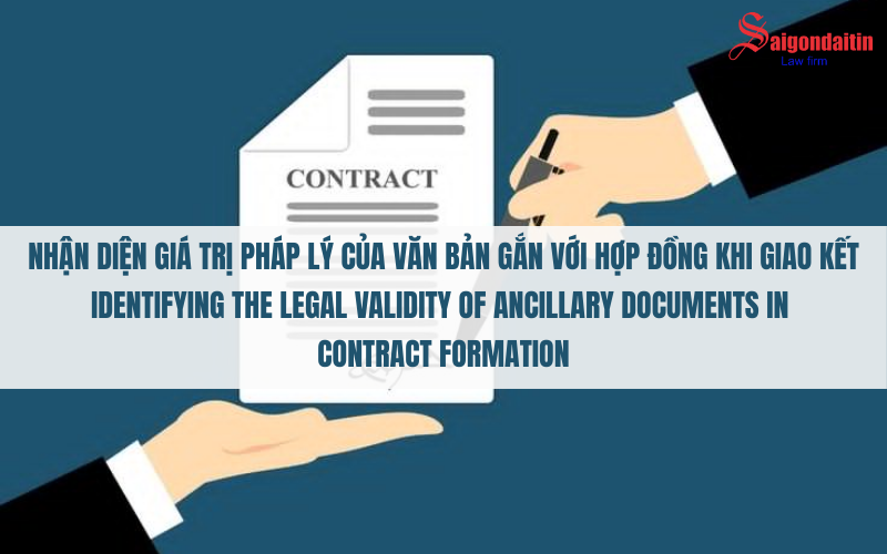 NHẬN DIỆN GIÁ TRỊ PHÁP LÝ CỦA VĂN BẢN GẮN VỚI HỢP ĐỒNG KHI GIAO KẾT