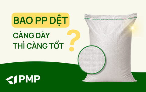 Giải pháp lựa chọn bao PP dệt: Bao càng dày thì càng tốt?