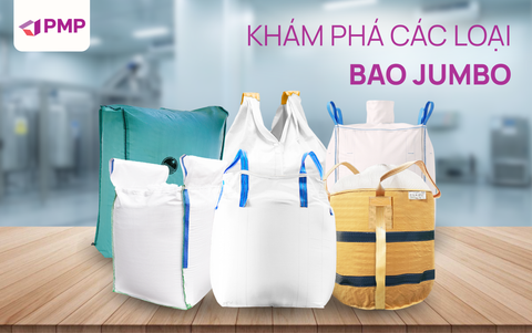 KHÁM PHÁ CÁC LOẠI BAO JUMBO