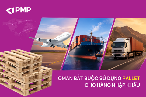 Oman bắt buộc sử dụng pallet cho hàng nhập khẩu: Doanh nghiệp cần chuẩn bị gì?