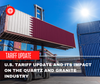 U.S. Tariff Update and Its Impact on the Quartz and Granite Industry