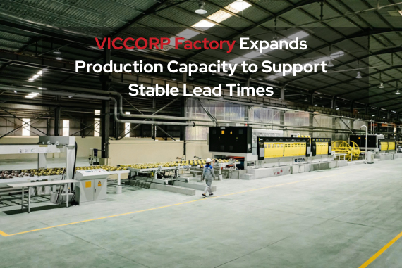 VICCORP Factory Expands Production Capacity to Support Stable Lead Times