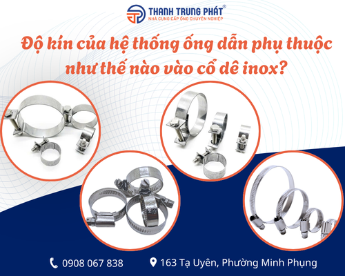 Độ kín của hệ thống ống dẫn phụ thuộc như thế nào vào cổ dê inox?