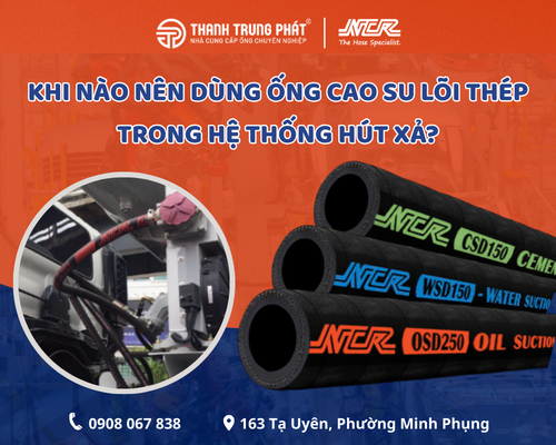 Khi nào nên dùng ống cao su lõi thép trong hệ thống hút xả?