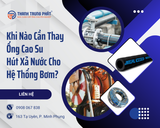 Khi Nào Cần Thay Ống Cao Su Hút Xả Nước Cho Hệ Thống Bơm?