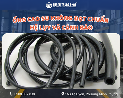 Ống cao su không đạt chuẩn trong công trình: hệ lụy và cảnh báo