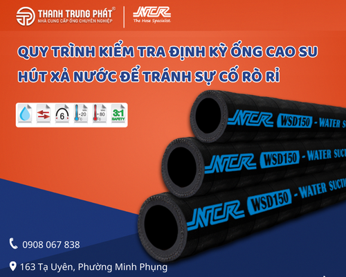 Quy trình kiểm tra định kỳ ống cao su hút xả nước để tránh sự cố rò rỉ