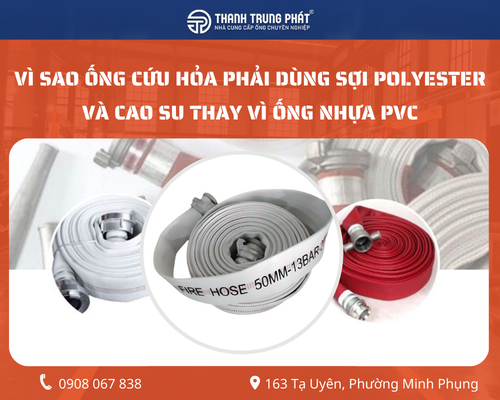 Vì sao ống cứu hỏa phải dùng sợi polyester và cao su thay vì ống nhựa PVC