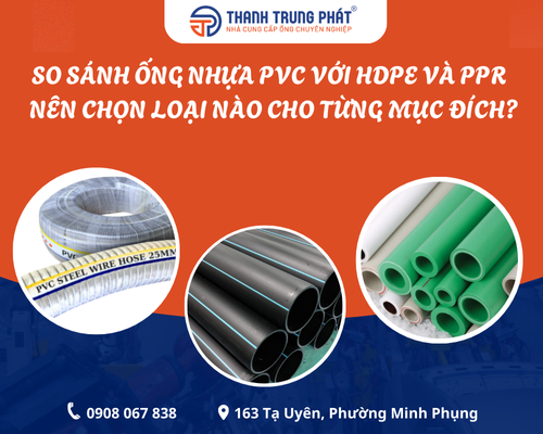 So sánh ống nhựa PVC với HDPE và PPR - Nên chọn loại nào cho từng mục đích?