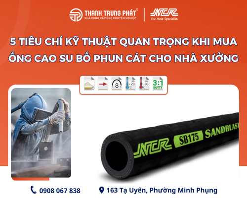 5 tiêu chí kỹ thuật quan trọng khi mua ống cao su bố phun cát cho nhà xưởng