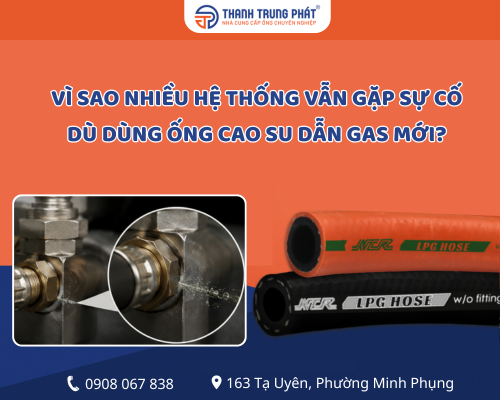 Vì sao nhiều hệ thống vẫn gặp sự cố dù dùng ống cao su dẫn gas mới?