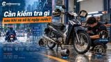 Cần kiểm tra gì sau khi xe số bị ngập nước?