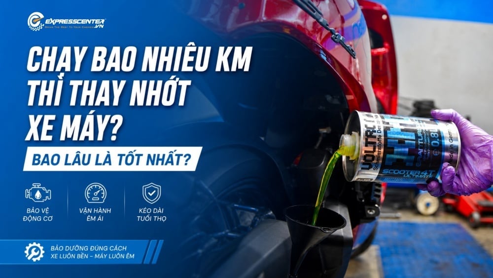 Chạy bao nhiêu km thì thay nhớt xe máy? Bao lâu là tốt nhất?