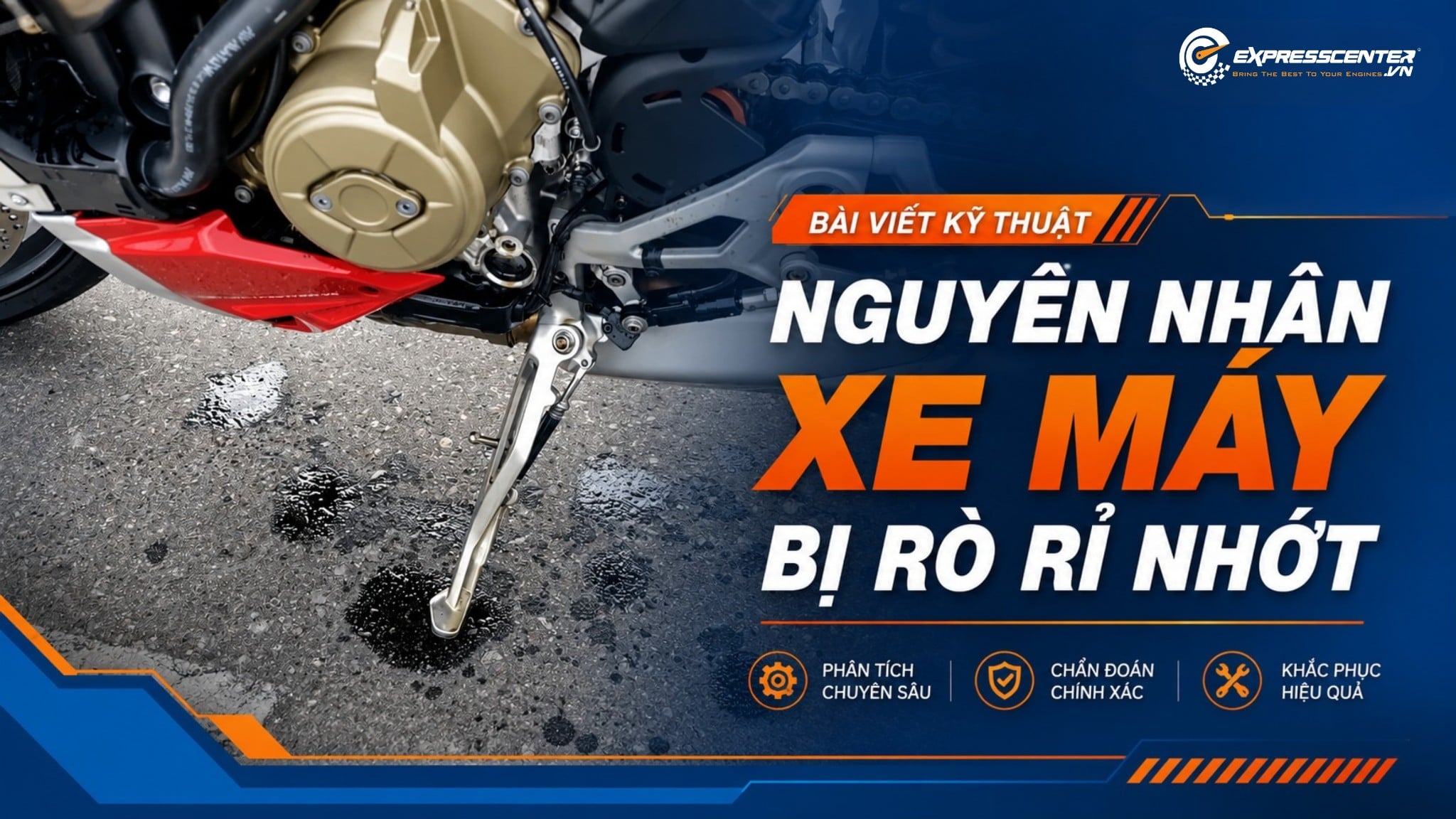Nguyên nhân xe máy bị rò rỉ nhớt dưới gầm và cách khắc phục tại nhà