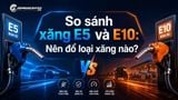 So sánh xăng E5 và E10: Nên đổ loại xăng nào?