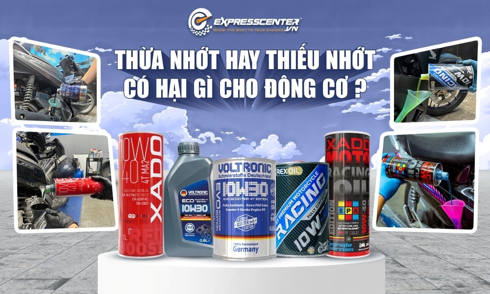 Thay thừa nhớt hay thiếu nhớt có hại gì cho động cơ xe máy