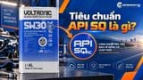 Tiêu chuẩn API SQ có ý nghĩa gì đối với động cơ thế hệ mới?