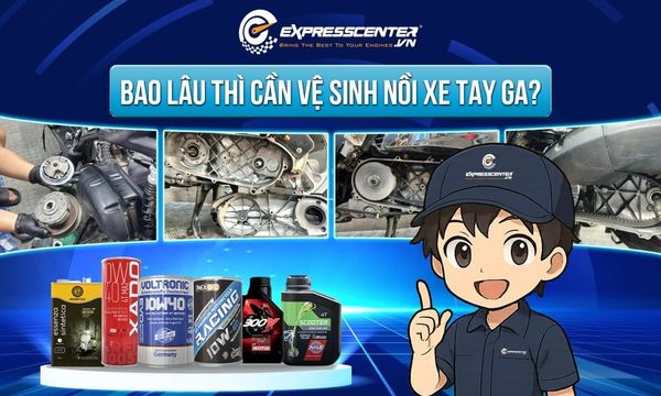 Vệ sinh nồi xe tay ga: Thời gian bảo dưỡng và vệ sinh nồi xe định kỳ