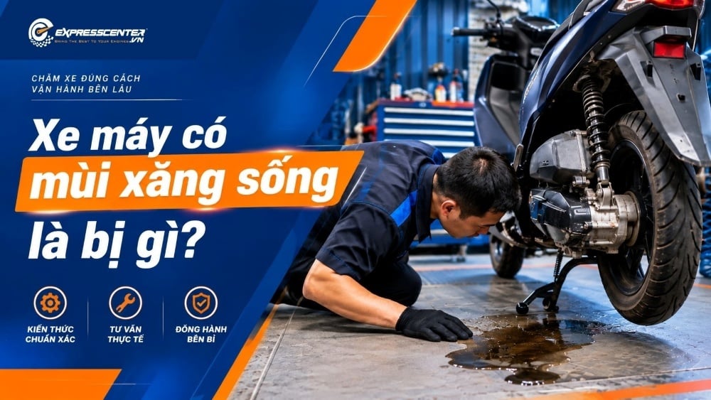 Xe máy có mùi xăng sống là bị gì? Có nên tiếp tục sử dụng?