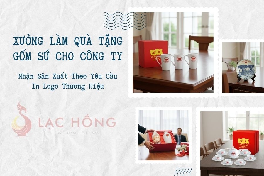 Xưởng Làm Quà Tặng Gốm Sứ Cho Công Ty Tại Hà Nội – Nhận Sản Xuất Theo Yêu Cầu, In Logo Thương Hiệu