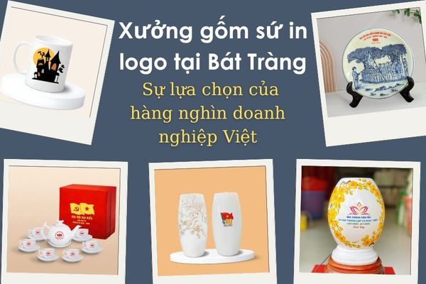 Xưởng gốm sứ in logo tại Bát Tràng – Sự lựa chọn của hàng nghìn doanh nghiệp Việt
