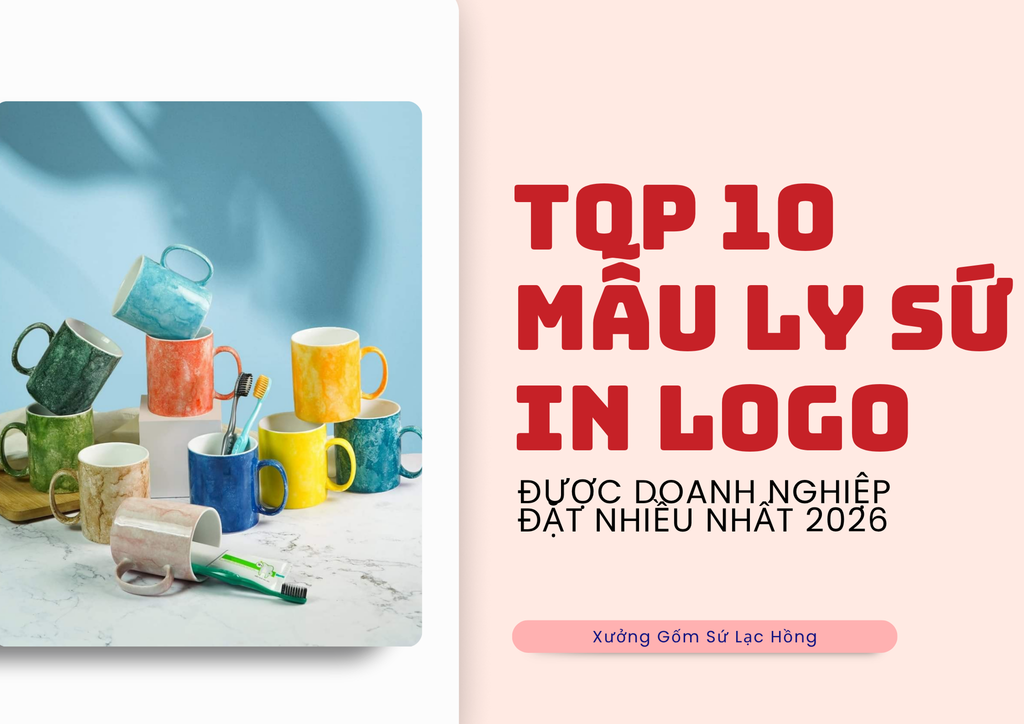 Top 10 Mẫu Ly Sứ In Logo Được Doanh Nghiệp Đặt Nhiều Nhất 2026
