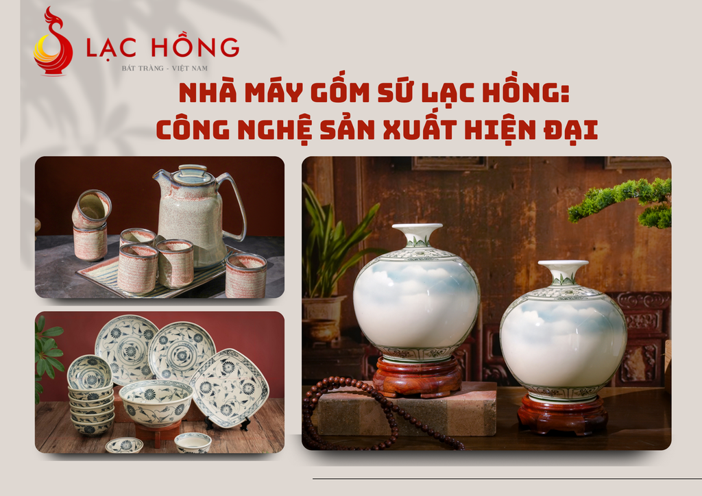 Nhà Máy Gốm Sứ Lạc Hồng: Công Nghệ Sản Xuất Hiện Đại
