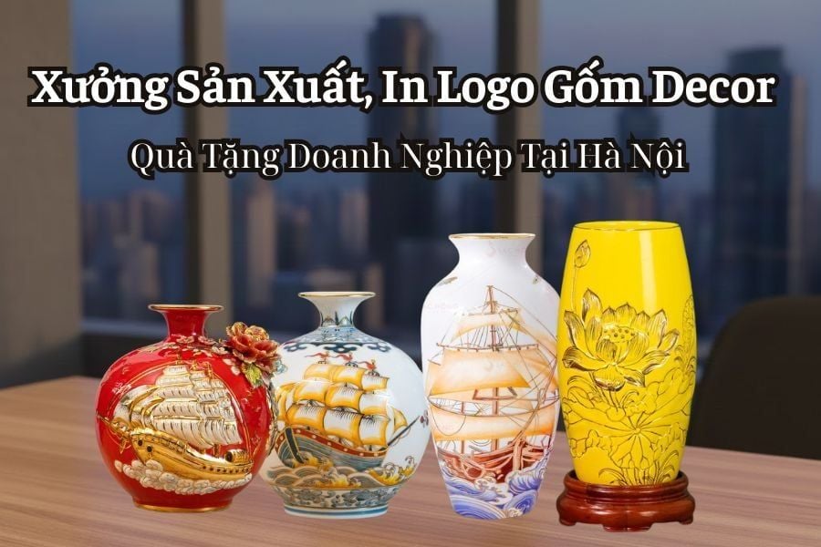Xưởng Sản Xuất, In Logo Gốm Decor Quà Tặng Doanh Nghiệp Tại Hà Nội