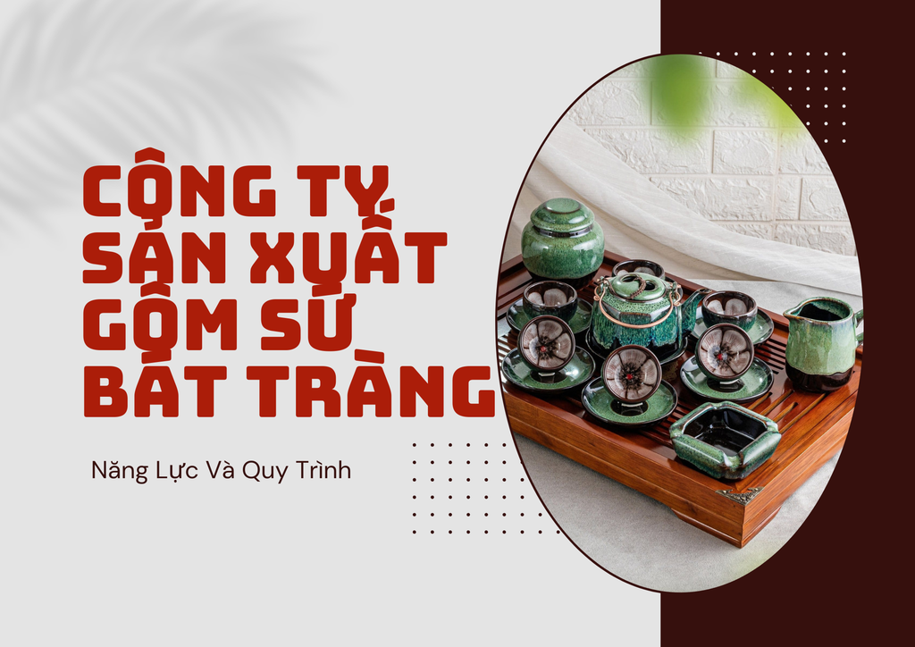 Công Ty Sản Xuất Gốm Sứ Bát Tràng: Năng Lực & Quy Trình