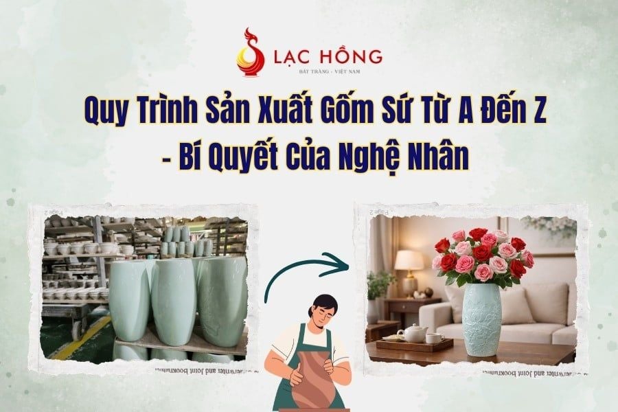 Quy Trình Sản Xuất Gốm Sứ Từ A Đến Z - Bí Quyết Của Nghệ Nhân