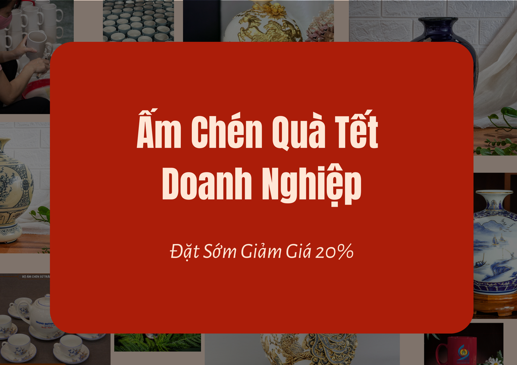 Ấm Chén Quà Tết Doanh Nghiệp: Đặt Sớm Giảm Giá 20%