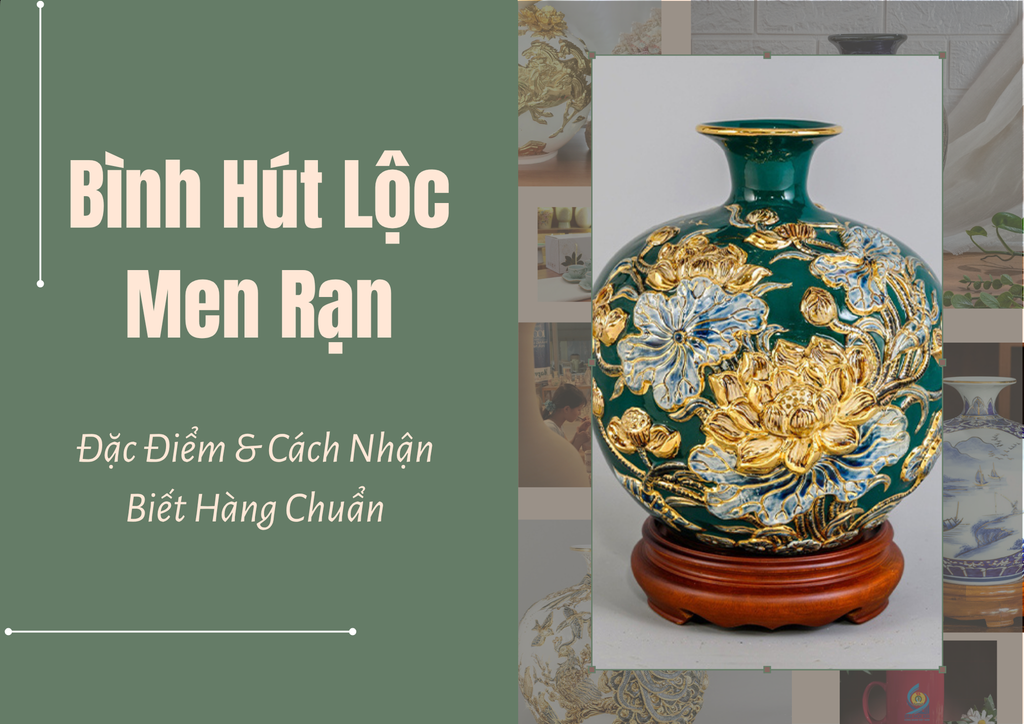 Bình Hút Lộc Men Rạn: Đặc Điểm & Cách Nhận Biết Hàng Chuẩn