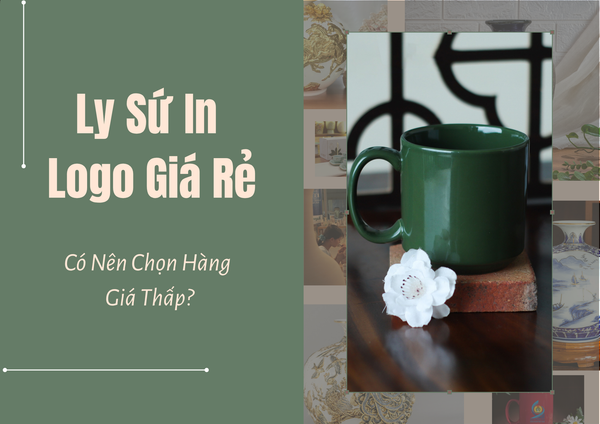 Ly Sứ In Logo Giá Rẻ: Có Nên Chọn Hàng Giá Thấp?