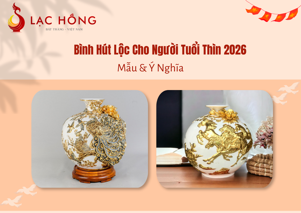Bình Hút Lộc Cho Người Tuổi Thìn 2026: Mẫu & Ý Nghĩa