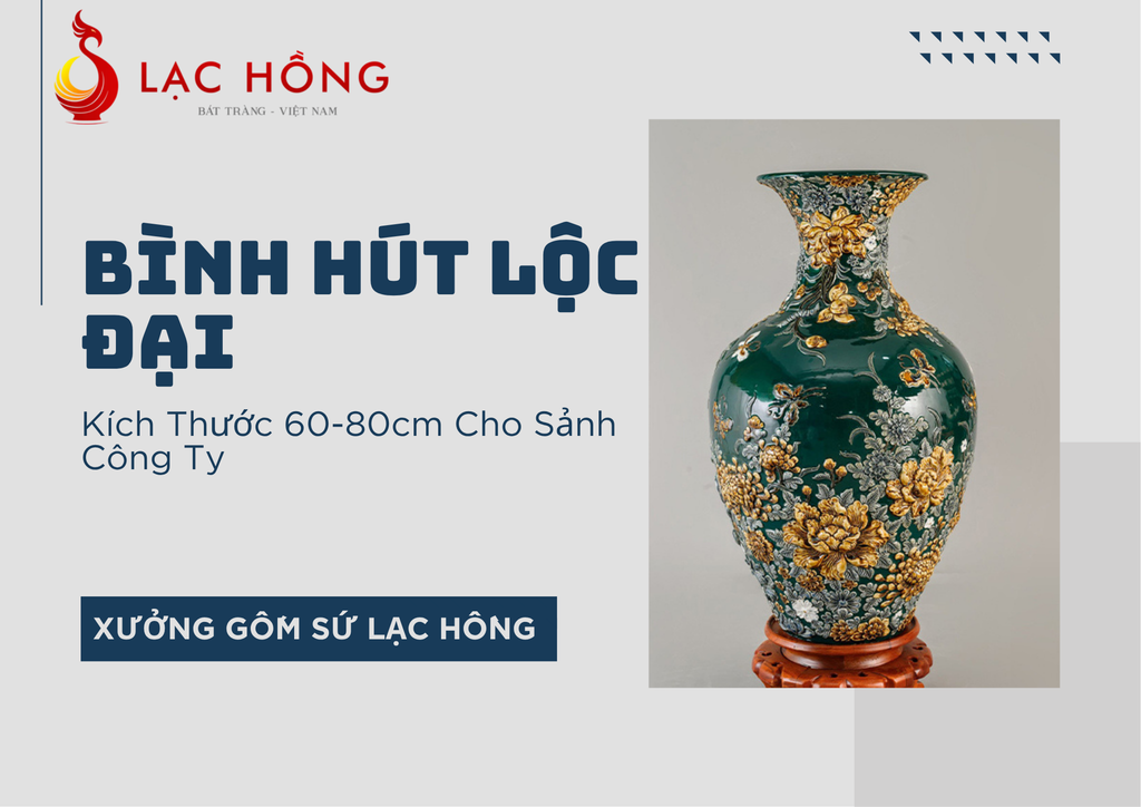 Bình Hút Lộc Đại: Kích Thước 60-80cm Cho Sảnh Công Ty