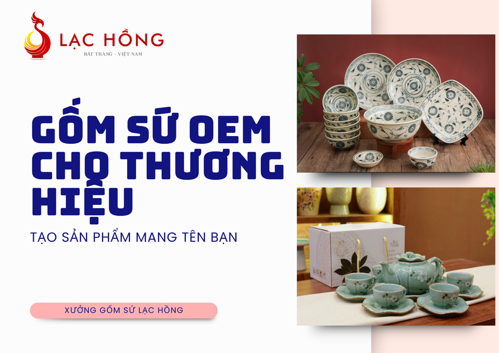 Gốm Sứ OEM Cho Thương Hiệu: Tạo Sản Phẩm Mang Tên Bạn