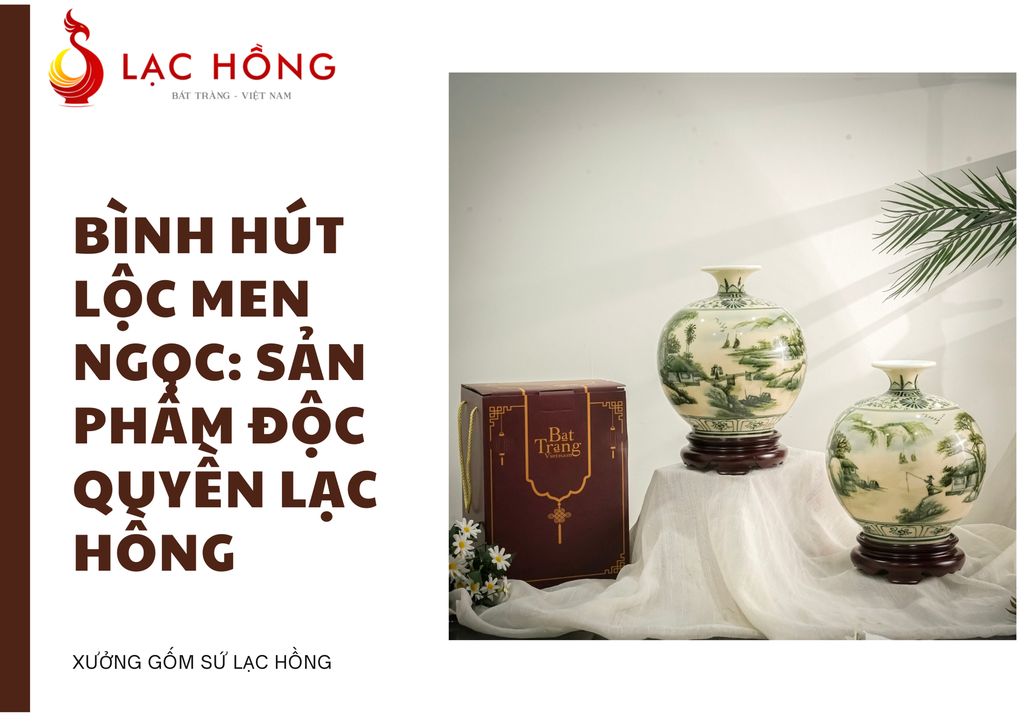 Bình Hút Lộc Men Ngọc: Sản Phẩm Độc Quyền Lạc Hồng