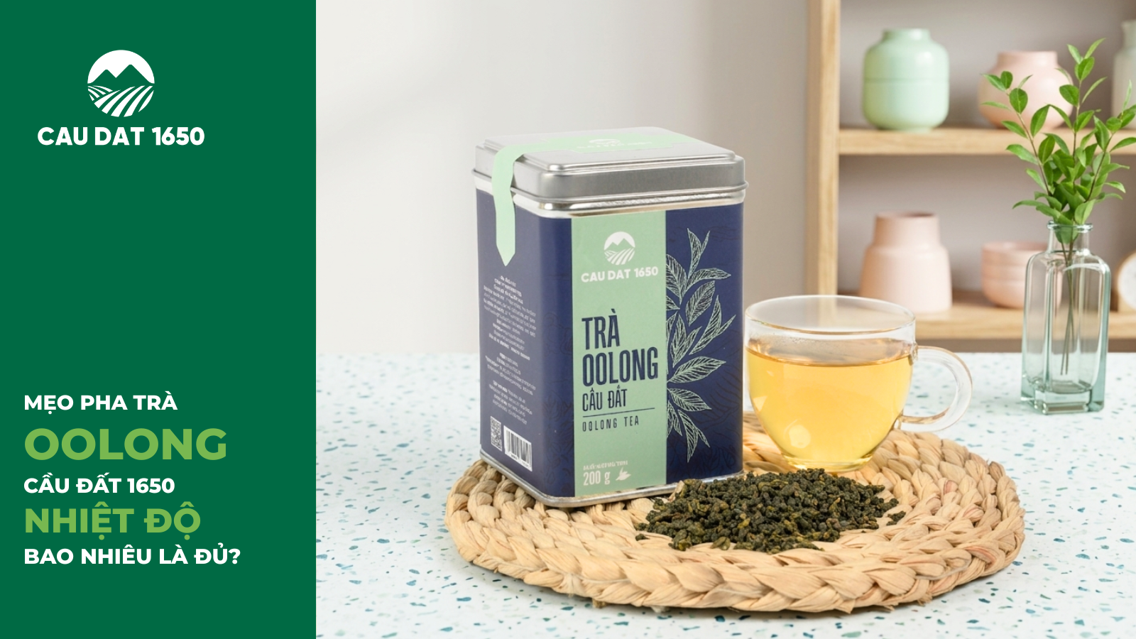 Nhiệt Độ Pha Trà Oolong Cầu Đất 1650 Bao Nhiêu Là Đủ? Bí Quyết Pha Trà Chuẩn Vị Tại Nhà