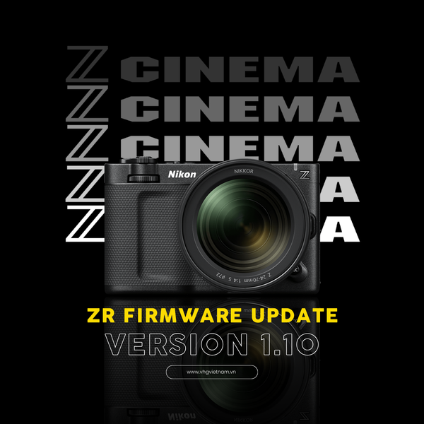 Firmware 1.10 – Khi sức mạnh sáng tạo trên Nikon ZR được nâng tầm